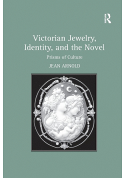 Victorian Jewelry, Identity, and the Novel