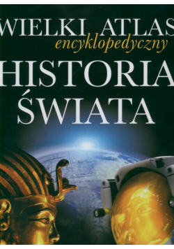 Wielki atlas encyklopedyczny Historia świata