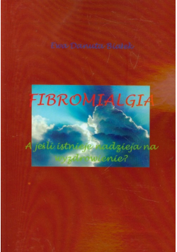 Fibromialgia: A jeśli istnieje nadzieja na wyzdrowienie?
