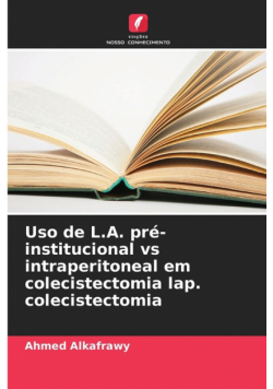 Uso de L.A. pré-institucional vs intraperitoneal em colecistectomia lap. colecistectomia