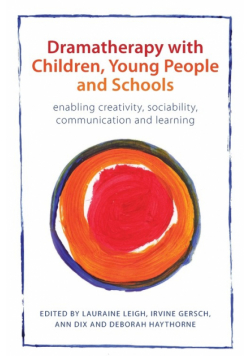 Dramatherapy with Children, Young People and Schools