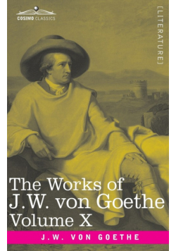 The Works of J.W. von Goethe, Vol. X (in 14 volumes)