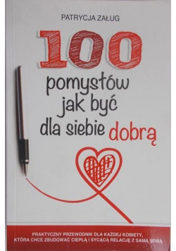 100 pomysłów jak być dla siebie dobrą plus autograf autorki