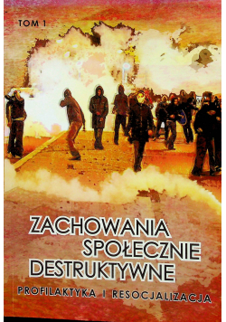 Zachowania społecznie destruktywne tom I