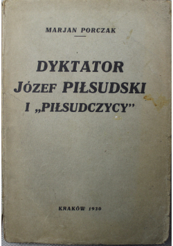 Dyktator Józef Piłsudski i Piłsudczycy 1930 r
