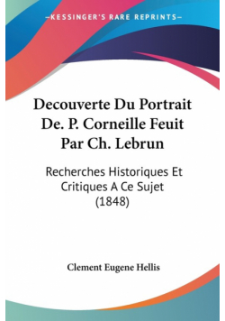 Decouverte Du Portrait De. P. Corneille Feuit Par Ch. Lebrun