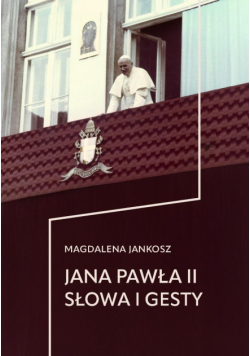 Jana Pawła II słowa i gesty