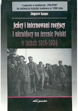 Jeńcy i internowani rosyjscy i ukraińscy na terenie Polski w latach 1918 do 1924