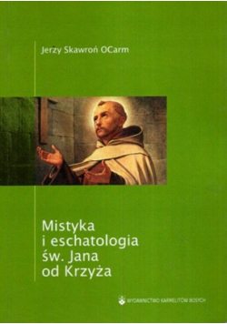 Mistyka i eschatologia św. Jana od Krzyża