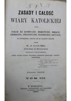Zasady i całość wiary katolickiej Tom III 1870 r.