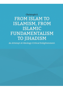 From Islam To Islamism, From Islamic Fundamentalism To Jihadism