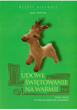 Ludowe świętowanie na Warmii : Zeszyt ćwiczeń
