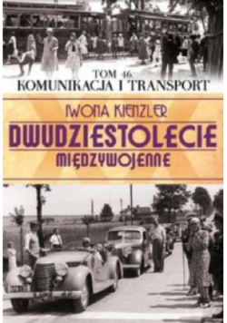 Dwudziestolecie międzywojenne Komunikacja i transport Tom 46