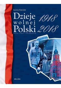 Dzieje wolnej Polski 1918 2018