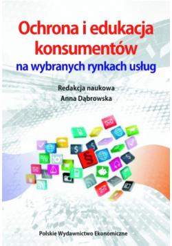 Ochrona i edukacja konsumentów na wybranych rynkach usług
