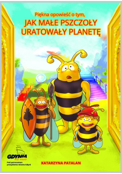 Piękna opowieść o tym jak małe pszczoły uratowały planetę