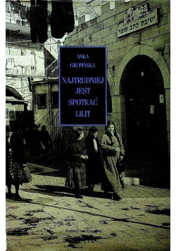 Najtrudniej jest spotkać Lilit