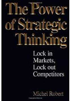 The Power of Strategic Thinking Lock In Markets Lock Out Competitors