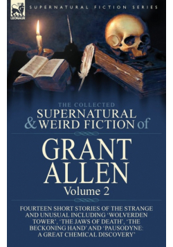 The Collected Supernatural and Weird Fiction of Grant Allen