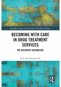 Becoming with Care in Drug Treatment Services