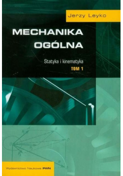 Mechanika ogólna Tom 1 Statystyka i kinematyka