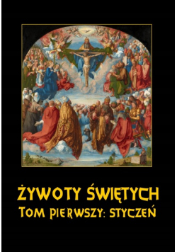 Żywoty Świętych Pańskich Tom I Styczeń