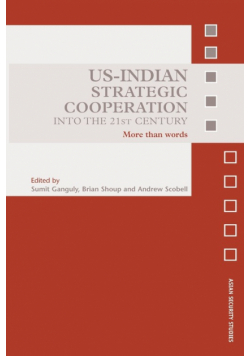 US-Indian Strategic Cooperation into the 21st Century