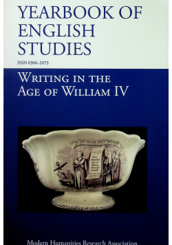 The Yearbook of english studies writing in the age of William IV