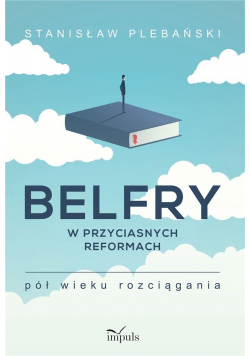 Belfry w przyciasnych reformach..