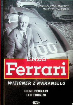 Enzo Ferrari Wizjoner z Maranello