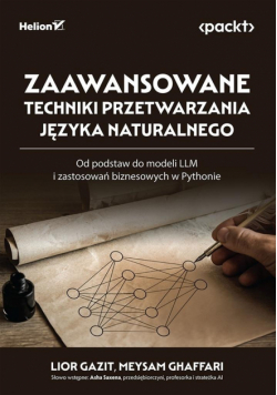 Zaawansowane techniki przetwarzania języka naturalnego. Od podstaw do modeli LLM i zastosowań biznesowych w Pythonie
