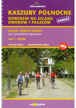 Kaszuby Północne rowerem na szlaku dworów i pałaców atlas turystyczny