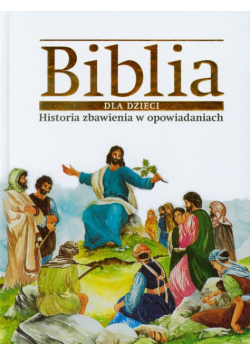 Biblia dla dzieci Historia zbawienia w opowiadaniach