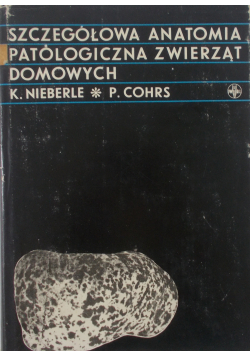 Szczegółowa anatomia patologiczna zwierząt domowych Tom II