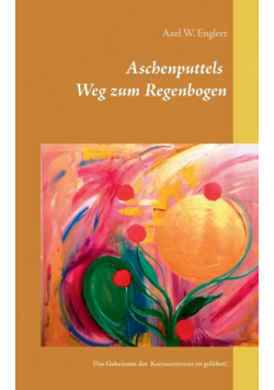 Aschenputtels Weg zum Regenbogen