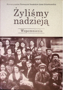 Żyliśmy nadzieją wspomnienia