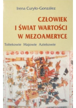 Człowiek i świat wartości w Mezoameryce