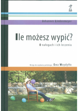 Ile możesz wypić ? O nałogach i ich leczeniu