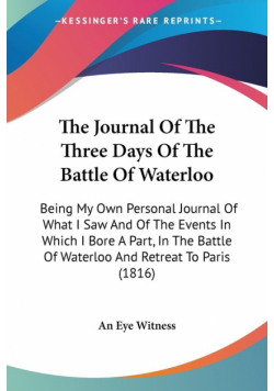 The Journal Of The Three Days Of The Battle Of Waterloo