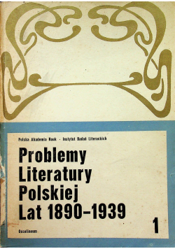 Problemy Literatury Polskiej Lat 1890 1939 Tom I
