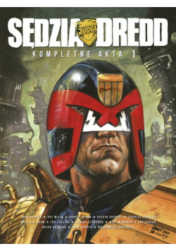 Sędzia Dredd Kompletne akta 1