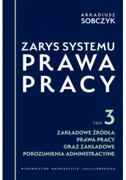 Zarys systemu prawa pracy T.3 Zakładowe źródła...