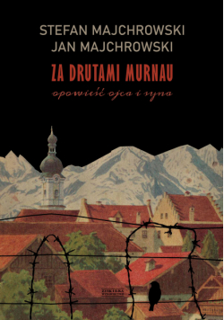 Za drutami Murnau. Opowieść ojca i syna