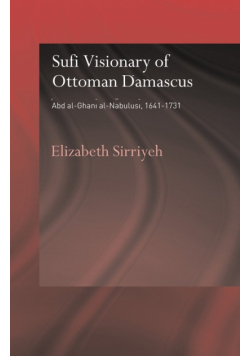 Sufi Visionary of Ottoman Damascus