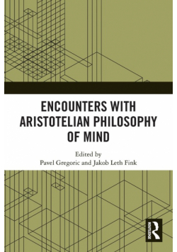 Encounters with Aristotelian Philosophy of Mind