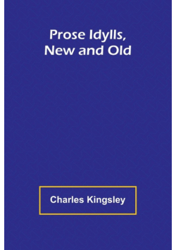 Prose Idylls, New and Old