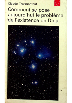 Comment se pose aujourd hui le probleme de l existence de Dieu