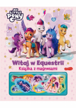 My Little Pony. Witaj w Equestrii