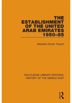 The Establishment of the United Arab Emirates 1950-85