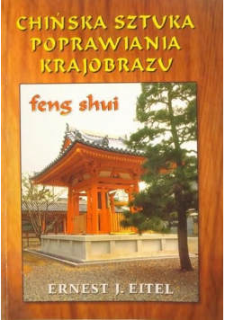 Feng Shui Chińska sztuka poprawiania krajobrazu